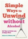 Aveen Banich, Rebecca E Williams, Rebecca E. Williams - Simple Ways to Unwind without Alcohol