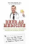 Walter Friberg, Walter Friberg MD Cert Ac Faapmr Macime - Beer as Medicine: The World's Oldest Treatment Backed by Modern Science