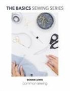 Bonnie Lewis - The Basics Sewing Series: Common Sewing