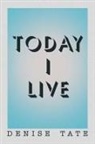 Denise Tate - Today I Live