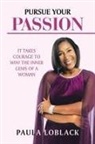Paula Loblack - Pursue Your Passion