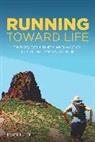 John Trent - Running Toward Life