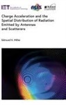 Edmund K. Miller, Edmund K. (Retired from Los Alamos National Laboratory Miller - Charge Acceleration and the Spatial Distribution of Radiation Emitted by Antennas and Scatterers