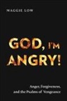 Maggie Low - God, I'm Angry!