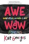 Kat Georges - Awe and Other Words Like Wow
