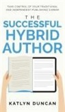 Katlyn Duncan - The Successful Hybrid Author