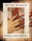Danielle Cadena Deulen - Desire Museum