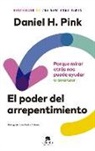 Daniel H. Pink - El Poder del Arrepentimiento: Porque Mirar Atrás Nos Puede Ayudar a Avanzar