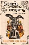 Jorge Pedro Uribe - Crónicas de la Verdadera Conquista