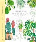 Lenka Chytilova, Magda Gargulakova, Hannah Abbo - How Not to Kill Your Plant
