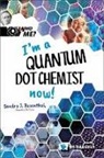 Sandra J Rosenthal, Sandra J. Rosenthal, Sandra J Rosenthal, Ann M Neely, David A Weintraub, Kevin B Johnson... - I'm A Quantum Dot Chemist Now!