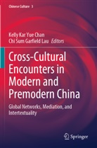 Kelly Kar Yue Chan, Chi Sum Garfield Lau, Kelly Kar Yue Chan, Sum Garfield Lau - Cross-Cultural Encounters in Modern and Premodern China