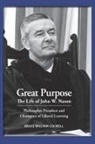 Bruce William Colwell - Great Purpose The Life of John W. Nason, Philosopher President and Champion of Liberal Learning (Softcover Deluxe)