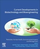 Vinod Kumar (Professor Garg, Garg Vinod Kumar, Joginder Singh Panwar, Ashok Pandey, Ashok (Centre for Innovation and Translational Research CSIR-Indian Institute of Toxicology Research Lucknow Pandey, Ashok (Distinguished Scientist Pandey... - Current Developments in Biotechnology and Bioengineering
