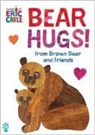 Eric Carle, Odd Dot, Eric Carle - Bear Hugs! from Brown Bear and Friends (World of Eric Carle)