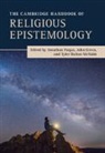 Jonathan (Conception Seminary College Fuqua, Jonathan Fuqua, Jonathan (Conception Seminary College Fuqua, John Greco, John (Georgetown University Greco, Tyler McNabb... - Cambridge Handbook of Religious Epistemology