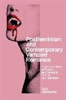 Lea Gerhards, Claire Nally, Angela Smith - Postfeminism and Contemporary Vampire Romance