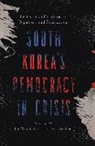 Gi-Wook Kim Shin, Ho-Ki Kim, Gi-Wook Shin, Shin Gi-Wook - South Koreas Democracy in Crisis