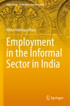 Ishita Mukhopadhyay - Employment in the Informal Sector in India