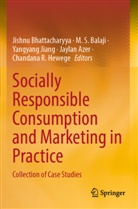 Jaylan Azer, M. S. Balaji, Jishnu Bhattacharyya, Chandana R. Hewege, Yangyang Jiang, Yangyang Jiang et al... - Socially Responsible Consumption and Marketing in Practice