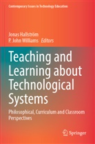 Jonas Hallström, John Williams, P. John Williams - Teaching and Learning about Technological Systems
