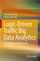 Sun, Daniel (Jian) Sun, Shaopeng Zhong - Logic-Driven Traffic Big Data Analytics