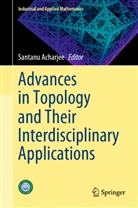 Santanu Acharjee - Advances in Topology and Their Interdisciplinary Applications