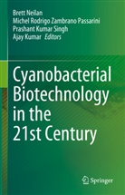 Ajay Kumar, Kumar Singh et, Brett Neilan, Michel Rodrigo Zambrano Passarini, Michel Rodrigo Zambrano Passarini, Prashant Kumar Singh - Cyanobacterial Biotechnology in the 21st Century