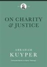 Abraham Kuyper, Jordan J Ballor, Jordan J. Ballor, Melvin Flikkema - On Charity and Justice