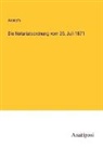 Anonym - Die Notariatsordnung vom 25. Juli 1871