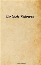 Eray Tasköprü - Der letzte Philosoph