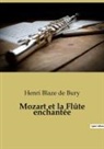 Henri Blaze de Bury - Mozart et la Flûte enchantée