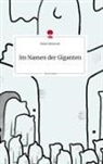Simon Kilmovski - Im Namen der Giganten. Life is a Story - story.one