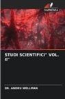 Andru Wellman, Dr. Andru Wellman - STUDI SCIENTIFICI" VOL. II"