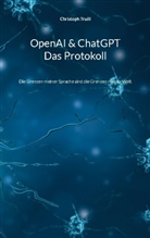 Christoph Truöl - OpenAI & ChatGPT - Das Protokoll