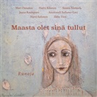 Mari Danakas, Harry Kiianen, Santtu Klemola, Jaana Rasinpuro, Anuirmeli Sallamo-Lavi, Harri Salonen... - Maasta olet sinä tullut