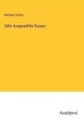 Herman Grimm - Zehn Ausgewählte Essays