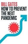 Bill Gates - How to Prevent the Next Pandemic