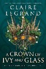 Claire Legrand - A Crown of Ivy and Glass