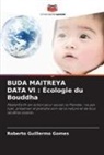 Roberto Guillermo Gomes - BUDA MAITREYA DATA VI : Écologie du Bouddha