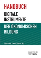 Taiga Brahm, Wiepcke, Claudia Wiepcke - Handbuch digitale Instrumente der Ökonomischen Bildung