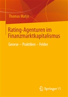 Thomas Matys - Rating-Agenturen im Finanzmarktkapitalismus