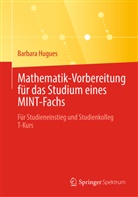 Barbara Hugues - Mathematik-Vorbereitung für das Studium eines MINT-Fachs