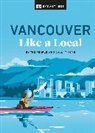 Lindsay Anderson, Vivi Chung, Vivian Chung, DK Eyewitness, Aleem Kassam, Jacqueline Salome... - Vancouver Like a Local