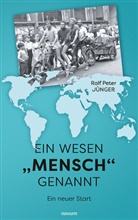 Ralf Peter Jünger - Ein Wesen "Mensch" genannt