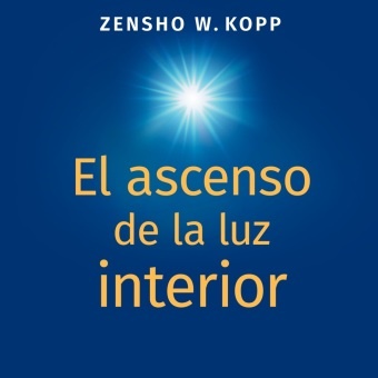 Zensho W. Kopp - El ascenso de la luz interior - DE