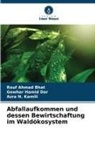 Rouf Ahmad Bhat, Gowhar Hamid Dar, Azra N Kamili, Azra N. Kamili - Abfallaufkommen und dessen Bewirtschaftung im Waldökosystem