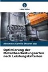 Akramova Komila Shuxrat qizi - Optimierung der Metallbearbeitungsarten nach Leistungskriterien