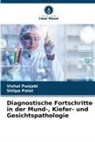Shilpa Patel, Vishal Punjabi - Diagnostische Fortschritte in der Mund-, Kiefer- und Gesichtspathologie
