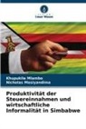 Nicholas Masiyandima, Khupukile Mlambo - Produktivität der Steuereinnahmen und wirtschaftliche Informalität in Simbabwe